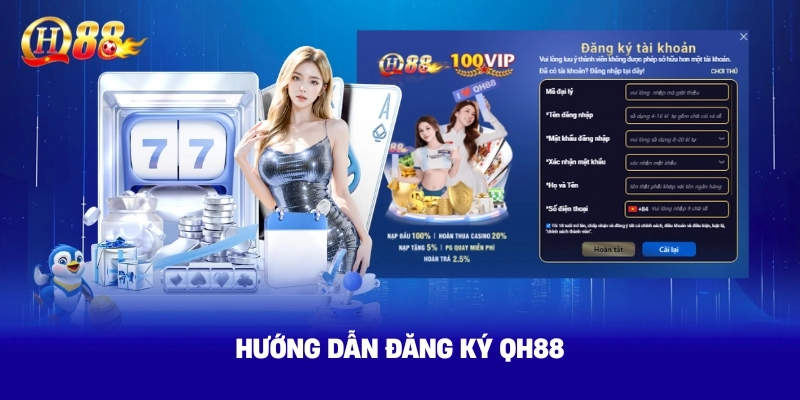 Hướng dẫn đăng ký QH88